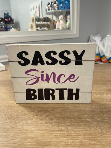 Sassy Since Birth Block Sign