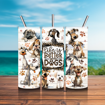 20 oz. Tumbler - Life is Better w/ Dogs
