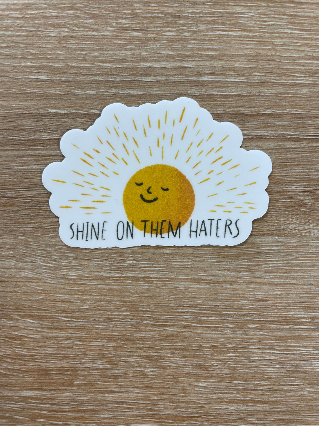 Shine On Them Haters Sticker