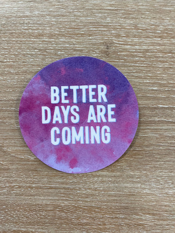 Better Days Are Coming Sticker